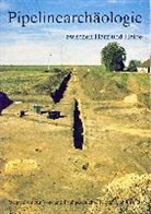 Michael Geschwinde, Lutz Grunwald, Bernd Rasink, Bernward Rother, Wolf D Steinmetz, Andreas Wallbrecht... - Pipelinearchäologie zwischen Harz und Heide
