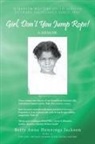 Betty Anne Hennings Jackson - Girl, Don't You Jump Rope!