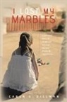 Caren S. Dillman - I Lost My Marbles