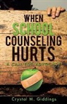Crystal M. Giddings - When School Counseling Hurts