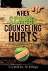 Crystal M. Giddings - When School Counseling Hurts