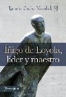 Ignacio Cacho Nazabal - Íñigo de Loyola, líder y maestro