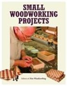of Editors, Editors Of Fine Woodworking, Fine Woodworkin, Fine Woodworking, "Fine Woodworking" - Small Woodworking Projects