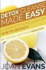 Joan Evans - Detox Cleanse Made Easy