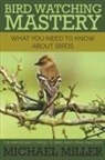 Michael Miller - Bird Watching Mastery