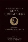 Rosa Luxemburg, Peter Hudis, Paul Le Blanc - The Complete Works of Rosa Luxemburg, Volume II Economic Writings 2