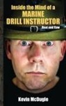 Kevin McDugle - Inside the Mind of a Marine Drill Instructor