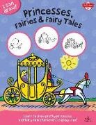 Philippe Legendre, Walter Foster Creative Team, Walter Foster Jr. Creative Team, Philippe Legendre - Princesses, Fairies & Fairy Tales