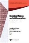 Etienne E Kerre Ronei Marcos de Moraes, Ronei Marcos de Moraes, Liliane Dos Santos Machado, Etienne E Kerre, Etienne E. Kerre, Jie Lu... - DECISION MAKING AND SOFT COMPUTING