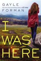 Gayle Forman - I Was Here