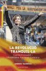 Andreu Barnills Carrera - La revolució tranquil·la : Carme Forcadell i l'Assemblea Nacional Catalana