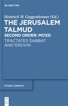 Heinrich W. Guggenheimer, Heinric W Guggenheimer, Heinrich W Guggenheimer - The Jerusalem Talmud: Tractates Sabbat and 'Eruvin