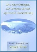 Aurelia Louise Jones - Drogenbroschüre - Die Auswirkungen von Drogen auf die spirituelle Entwicklung