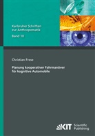 Christian Frese - Planung kooperativer Fahrmanöver für kognitive Automobile