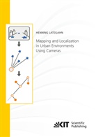 Henning Lategahn - Mapping and Localization in Urban Environments Using Cameras