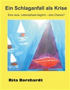 Rita Borchardt - Ein Schlaganfall als Krise