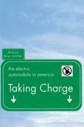 Schiffer Michael, Schiffer, Michael Schiffer, Michael Brian Schiffer - Taking Charge The Electric Automobile in America