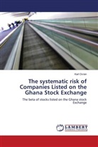 Karl Ocran - The systematic risk of Companies Listed on the Ghana Stock Exchange
