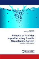 Aru Jain, Arun Jain, Bishnupada Mandal - Removal of Acid Gas Impurities using Tunable Alkanolamine Solvent