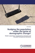 Anne Koch - Nudging the population under the guise of demographic change?