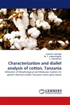 L Herselman, L. Herselman, M. T. Labuschagne, Everin Lukonge, Everina Lukonge, T Labuschagne... - Characterization and diallel analysis of cotton, Tanzania