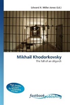 Edward R. Miller-Jones, Edward R. Miller-Jones, Edwar R Miller-Jones - Mikhail Khodorkovsky