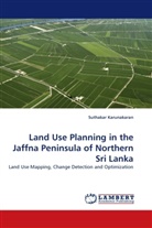 Suthakar Karunakaran - Land Use Planning in the Jaffna Peninsula of Northern Sri Lanka