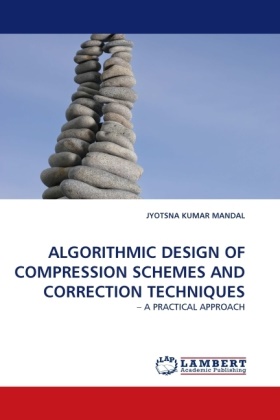 Jyotsna K. Mandal, Jyotsna Kumar Mandal - ALGORITHMIC DESIGN OF COMPRESSION SCHEMES AND CORRECTION TECHNIQUES A PRACTICAL APPROACH
