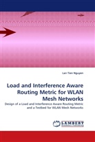 Lan Tien Nguyen - Load and Interference Aware Routing Metric for WLAN Mesh Networks