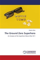 Ilke Miras, Stephan Miras - The Ground Zero Superhero