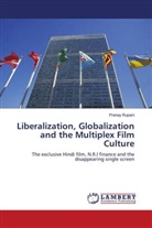 Pranay Rupani - Liberalization, Globalization and the Multiplex Film Culture