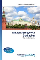Edward R. Miller-Jones, Edward R. Miller-Jones, Edwar R Miller-Jones - Mikhail Sergeyevich Gorbachev