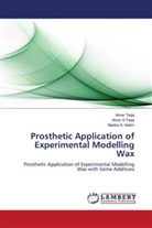 Nadira A Hatim, Ame A Taqa, Amer A Taqa, Nadira A. Hatim, Amer A. Taqa, Amer A.Taqa... - Prosthetic Application of Experimental Modelling Wax