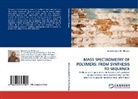 Abdulrahman M Alhazmi, Abdulrahman M. Alhazmi - MASS SPECTROMETRY OF POLYMERS: FROM SYNTHESIS TO SEQUENCE