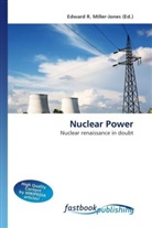 Edward R. Miller-Jones, Edward R. Miller-Jones, Edwar R Miller-Jones - Nuclear Power