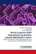 Kou Dangwal, Koushalya Dangwal, Veen Garg, Veena Garg, Dr Madhur Kaushish Lily, Dr Madhuri Kaushish Lily... - Benzo-a-pyrene (BaP) Degradation by Bacillus subtilis BMT4i(MTCC 9447)