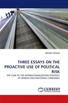 Alfredo Jiménez - THREE ESSAYS ON THE PROACTIVE USE OF POLITICAL RISK