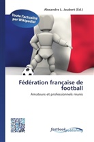 Alexandre L. Joubert, Alexandr L  Joubert, Alexandre L. Joubert - Fédération française de football