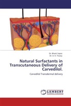 Dr A K Tiwary, A. K. Tiwary, Dr. A. K. Tiwary, Bharti Sapra, Dr Bhart Sapra, Dr Bharti Sapra... - Natural Surfactants in Transcutaneous Delivery of Carvedilol