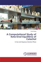 Yuhe Wang - A Computational Study of Keto-Enol Equilibria of Catechol