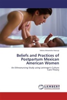 Valera Alexandra Hascup - Beliefs and Practices of Postpartum Mexican American Women