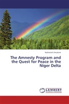 Nathaniel Umukoro - The Amnesty Program and the Quest for Peace in the Niger Delta