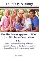 Holge Kaiser, Holger Kaiser - Familienleistungsgesetz (FamLeistG). Was u.a. Nicolette Kressl dazu sagt