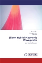Zhanghu Han, Zhanghua Han, Vien Van, Marcel Wu, Marcelo Wu - Silicon Hybrid Plasmonic Waveguides