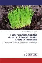 Murniati Mukhlisin Mu Kim Ni - Factors Influencing the Growth of Islamic Banks Assets in Indonesia
