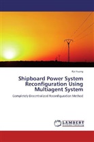 Kai Huang - Shipboard Power System Reconfiguration Using Multiagent System