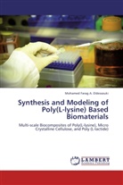Mohamed Farag A Eldessouki, Mohamed Farag A. Eldessouki - Synthesis and Modeling of Poly(L-lysine) Based Biomaterials