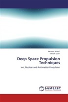 Vikram Goel, Rachee Matai, Racheet Matai - Deep Space Propulsion Techniques