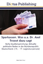 Holge Kaiser, Holger Kaiser - Sparkassen. Was u.a. Dr. Axel Troost dazu sagt