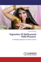 Jennifer Williams - Vignettes Of Bollywood 1990-Present: